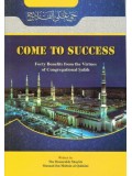 Come To Success Forty Benefits from the Virtues of Congregational Salah
